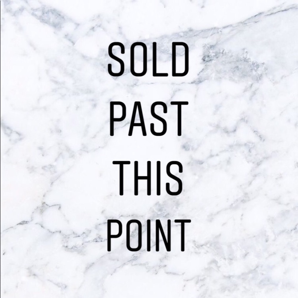 SOLD PAST THIS POINT